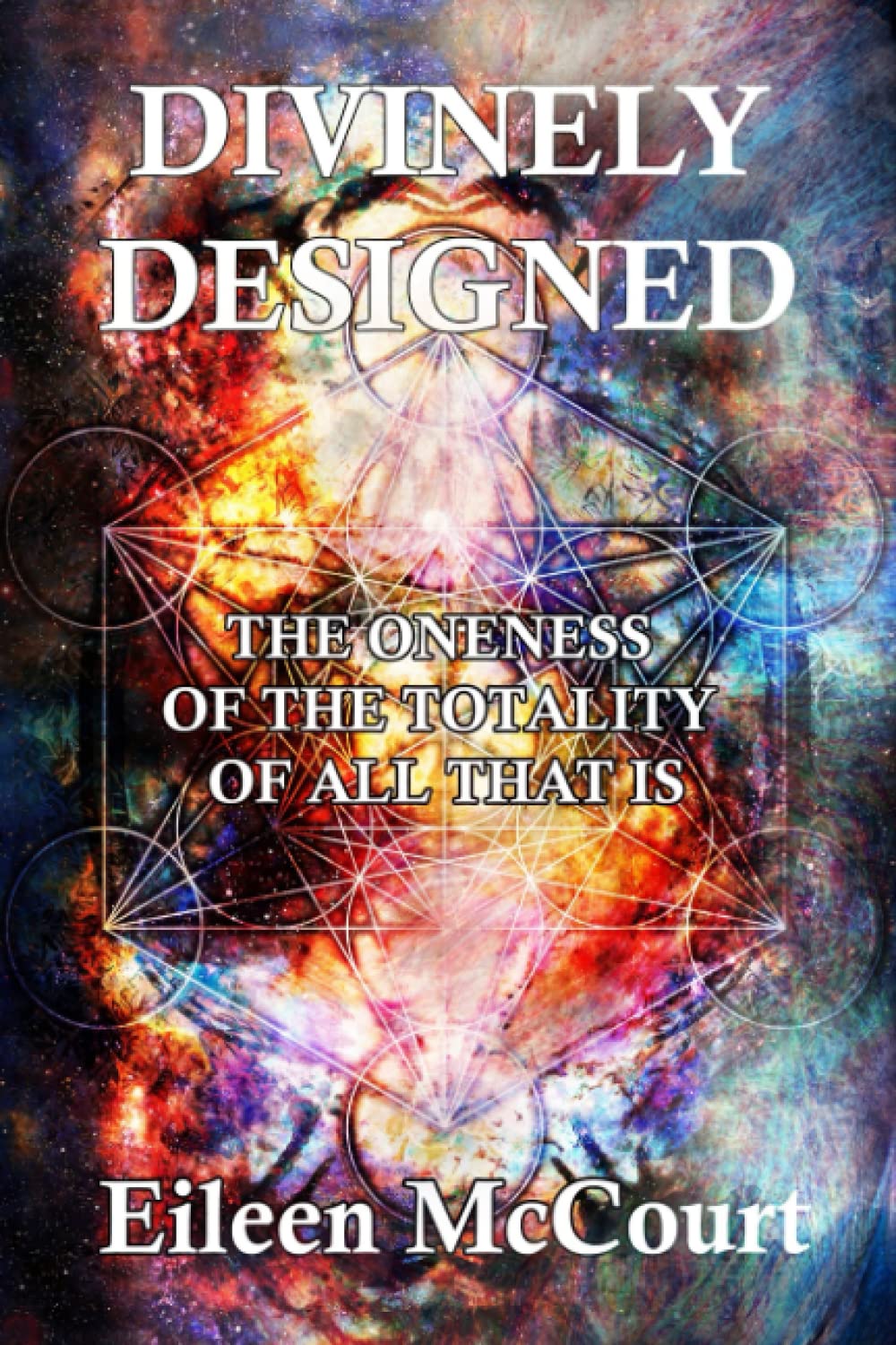 Divinely Designed: The Oneness of the Totality of All That is book