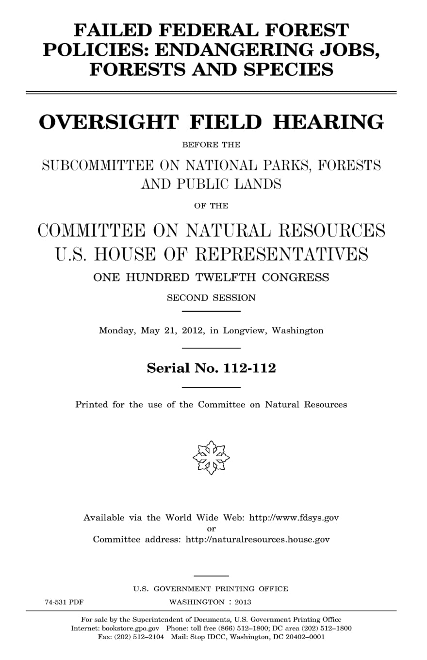 Failed federal forest policies : endangering jobs, forests, and species : oversight field hearing before the Subcommittee on National Parks, Forests, ... House of Representatives, One Hundred Twelft Law