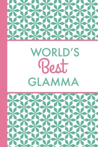 World's Best Glamma (6x9 Journal): Green Pink, Lightly Lined, 120 Pages, Perfect for Notes, Journaling, Mother’s Day and Christmas Parents & Children