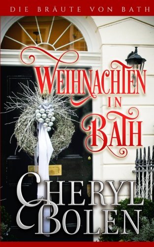 Weihnachten in Bath (Die Bräute von Bath, Band 6) Historical Fiction