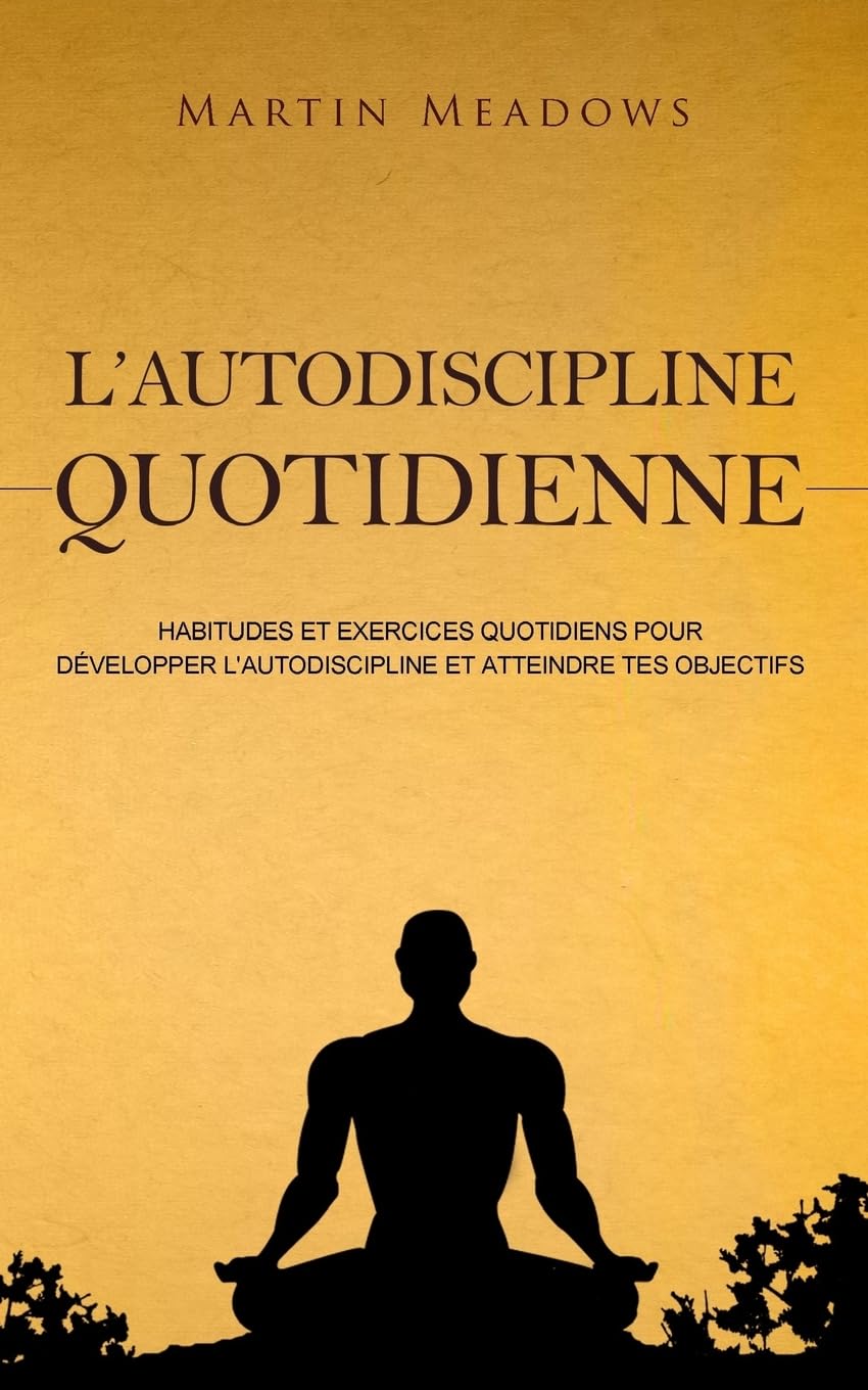 L'autodiscipline quotidienne: Habitudes et exercices quotidiens pour développer l'autodiscipline et atteindre tes objectifs Lifestyle