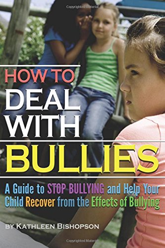 How to Deal with Bullies: A Guide to Stop Bullying and Help Your Child Recover from the Effects of Bullying Books