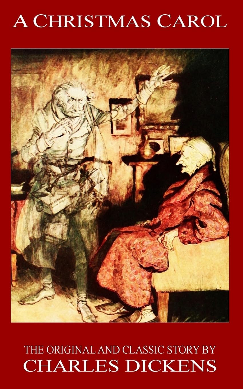 A Christmas Carol - The Original Classic Story by Charles Dickens Classics