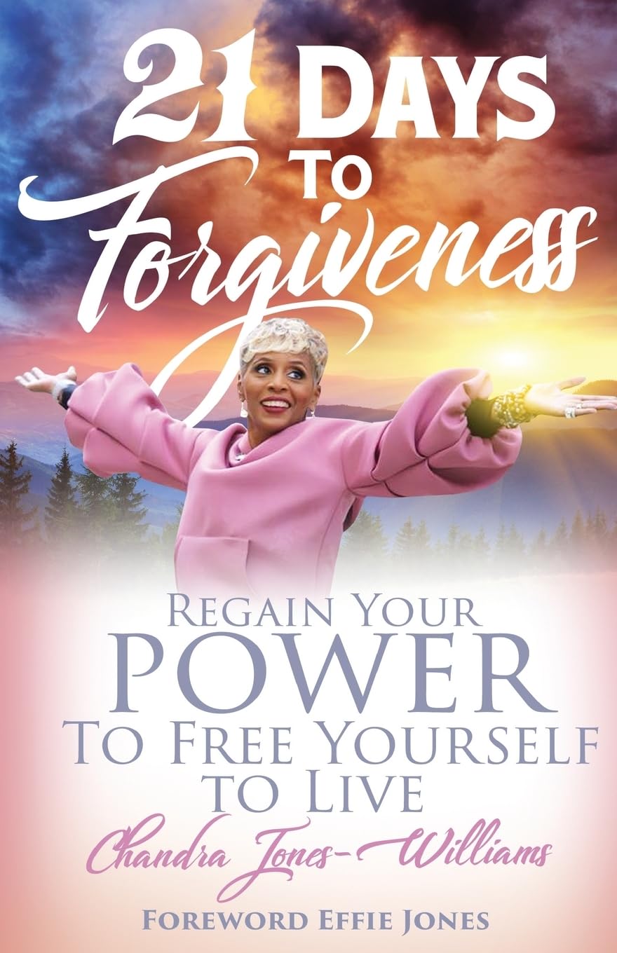 21 Days to Forgiveness: Regain Your Power To Free Yourself to Live Self-help