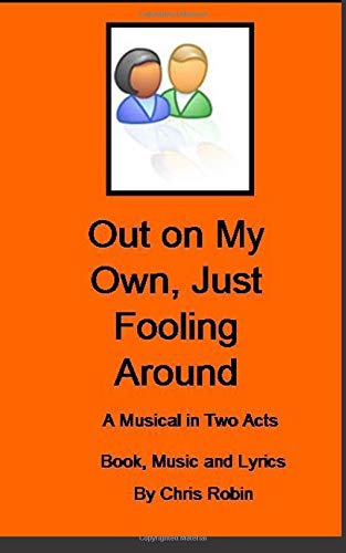 Out on My Own Just Fooling Around: A Musical in two Acts Film, Art & Culture