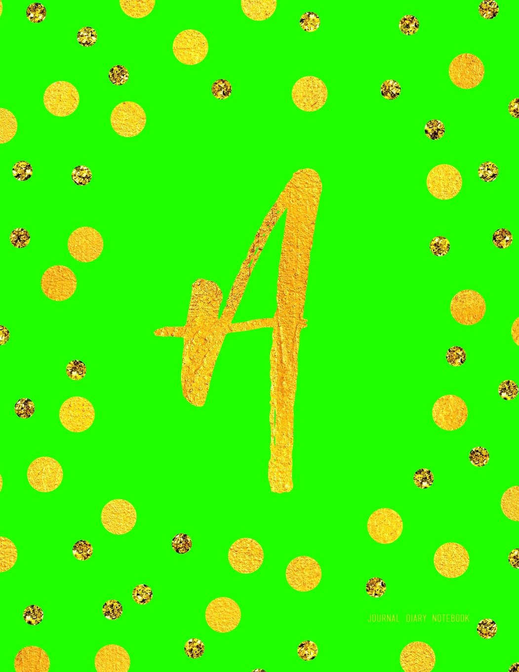 A: Journal (Diary, Notebook) Green And Faux Gold Monogram Gifts For Women And Girls, 8.5 x 11 Large (Journals To Write In) Books