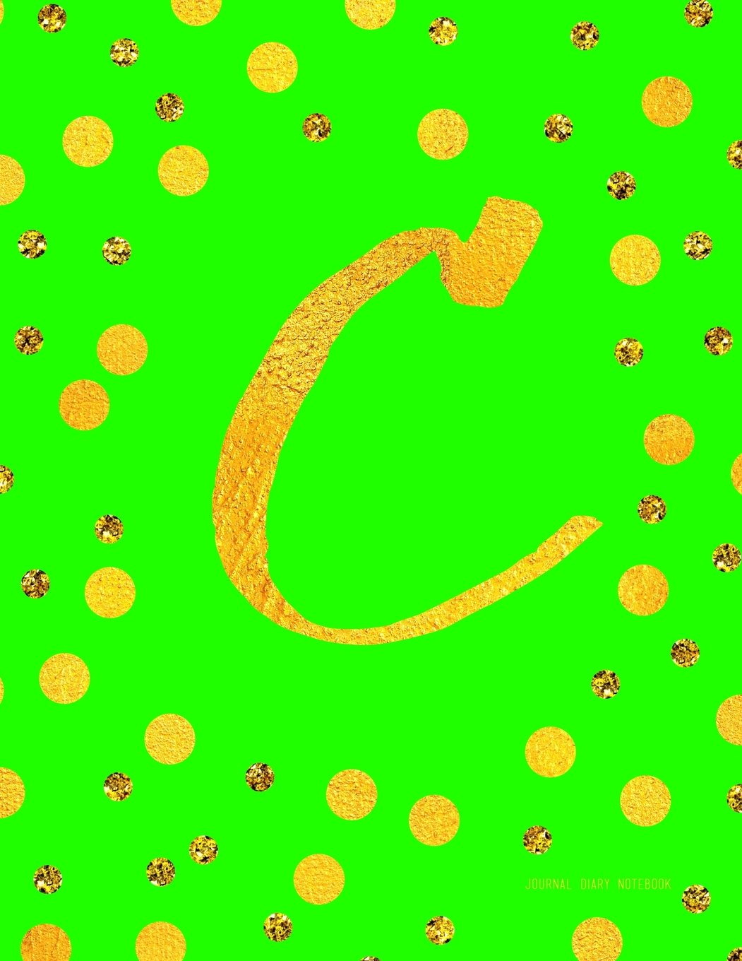 C (Journal, Diary, Notebook): Green And Faux Gold Monogram Gifts For Women And Girls, 8.5 x 11 Large (Journals To Write In) Books