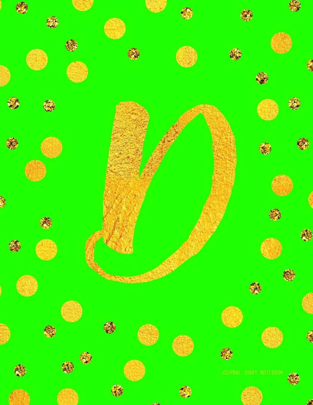 Journal D (Diary, Notebook): Green And Faux Gold Monogram Gifts For Women And Girls, 8.5 x 11 Large (Journals To Write In) Books