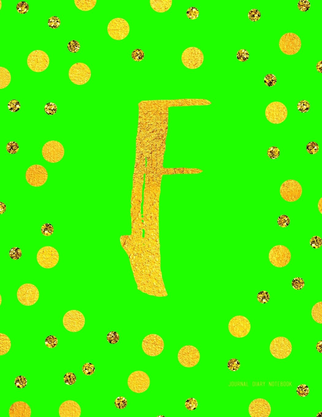 Journal F (Diary, Notebook): Green And Faux Gold Monogram Gifts For Women And Girls, 8.5 x 11 Large (Journals To Write In) Books