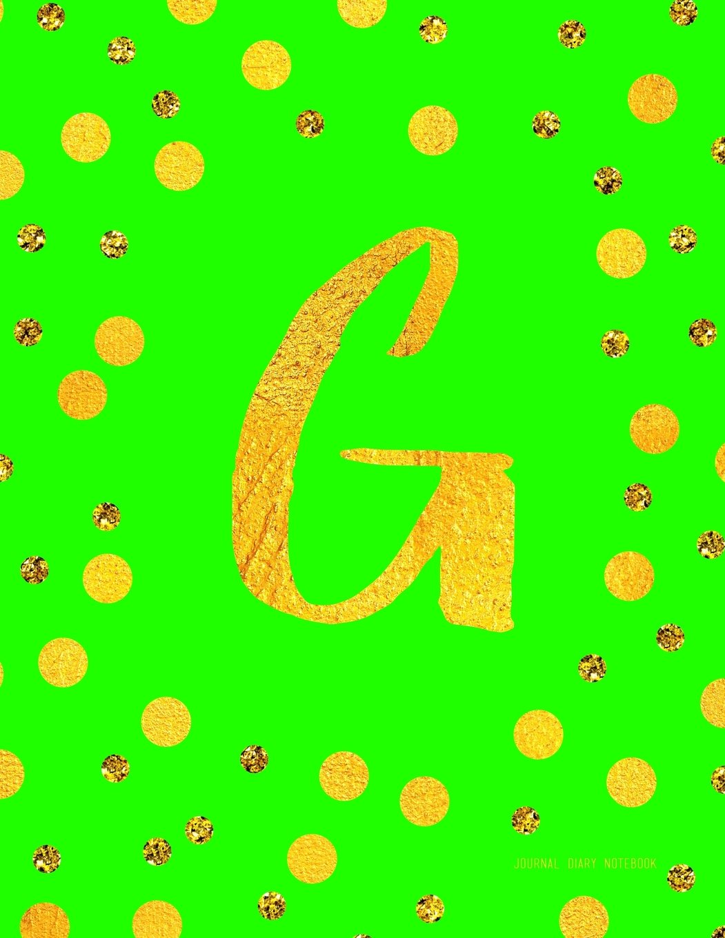 Journal G (Diary, Notebook): Green And Faux Gold Monogram Gifts For Women And Girls, 8.5 x 11 Large (Journals To Write In) Books