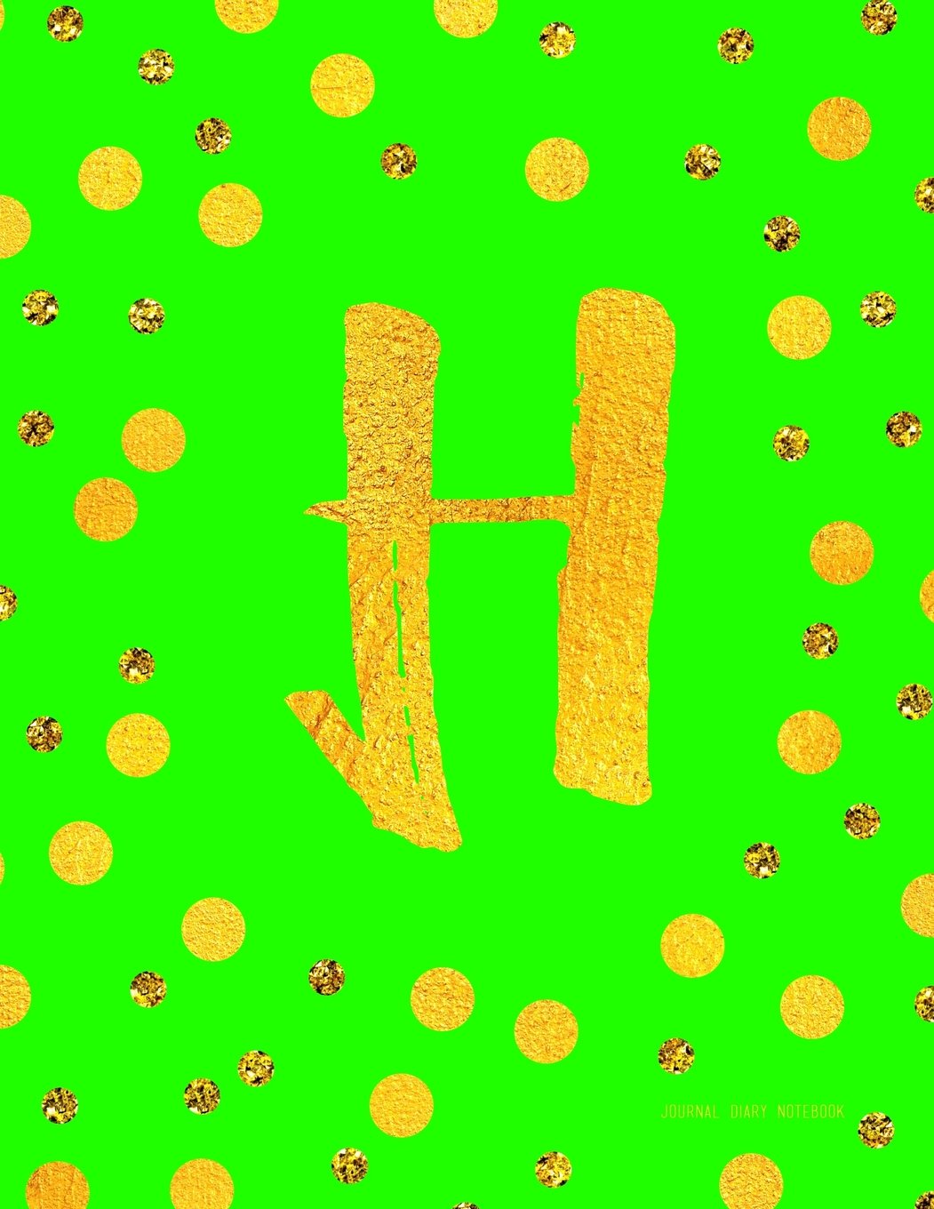 Journal H (Diary, Notebook): Green And Faux Gold Monogram Gifts For Women And Girls, 8.5 x 11 Large (Journals To Write In) Books