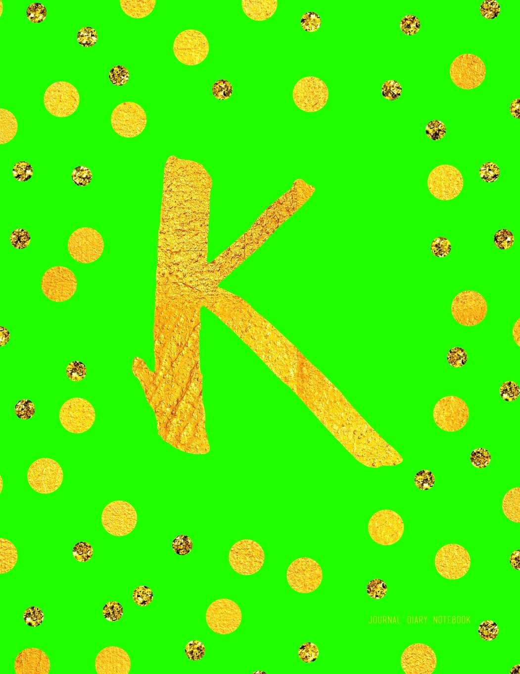 Journal K (Diary, Notebook): Green And Faux Gold Monogram Gifts For Women And Girls, 8.5 x 11 Large (Journals To Write In) Books
