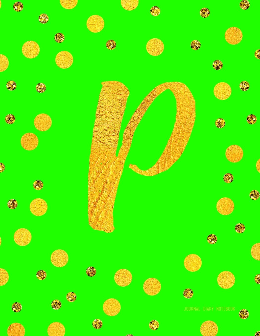 Journal P (Diary, Notebook): Green And Faux Gold Monogram Gifts For Women And Girls, 8.5 x 11 Large (Journals To Write In) Books