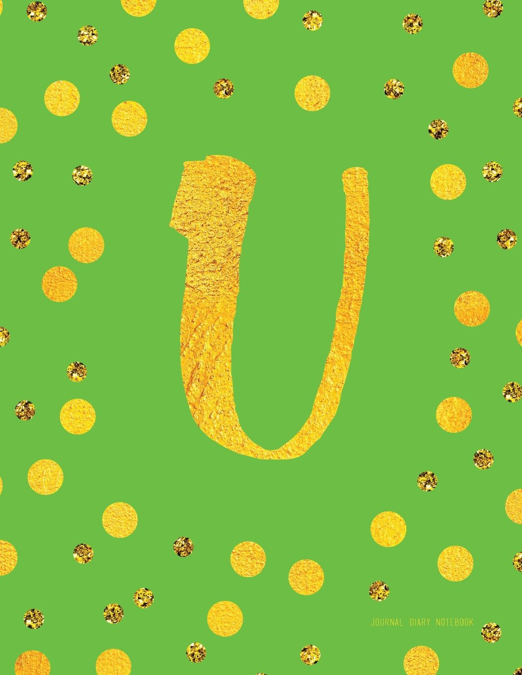 Journal U (Diary, Notebook): Green And Faux Gold Monogram Gifts For Women And Girls, 8.5 x 11 Large (Journals To Write In) Books