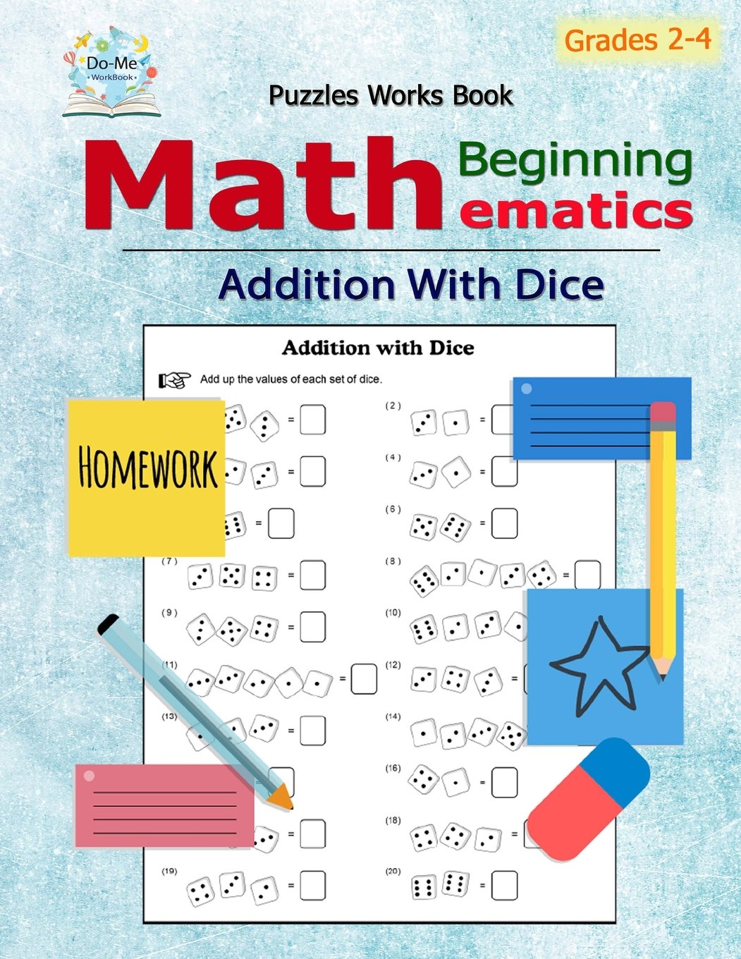 Addition With Dice: Mathematics / Beginning Math / Only addition problems / Addition problems / / Workbook Skills / Counting Skills / Practice exercises in a school book / Large size for kids Books