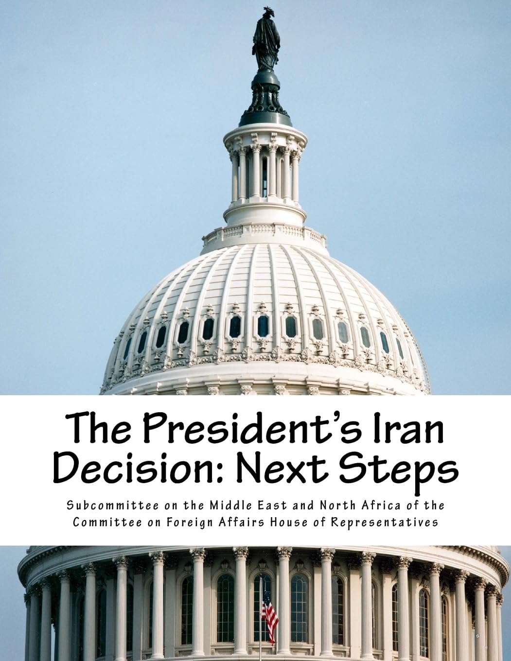 The President's Iran Decision: Next Steps Politics & History
