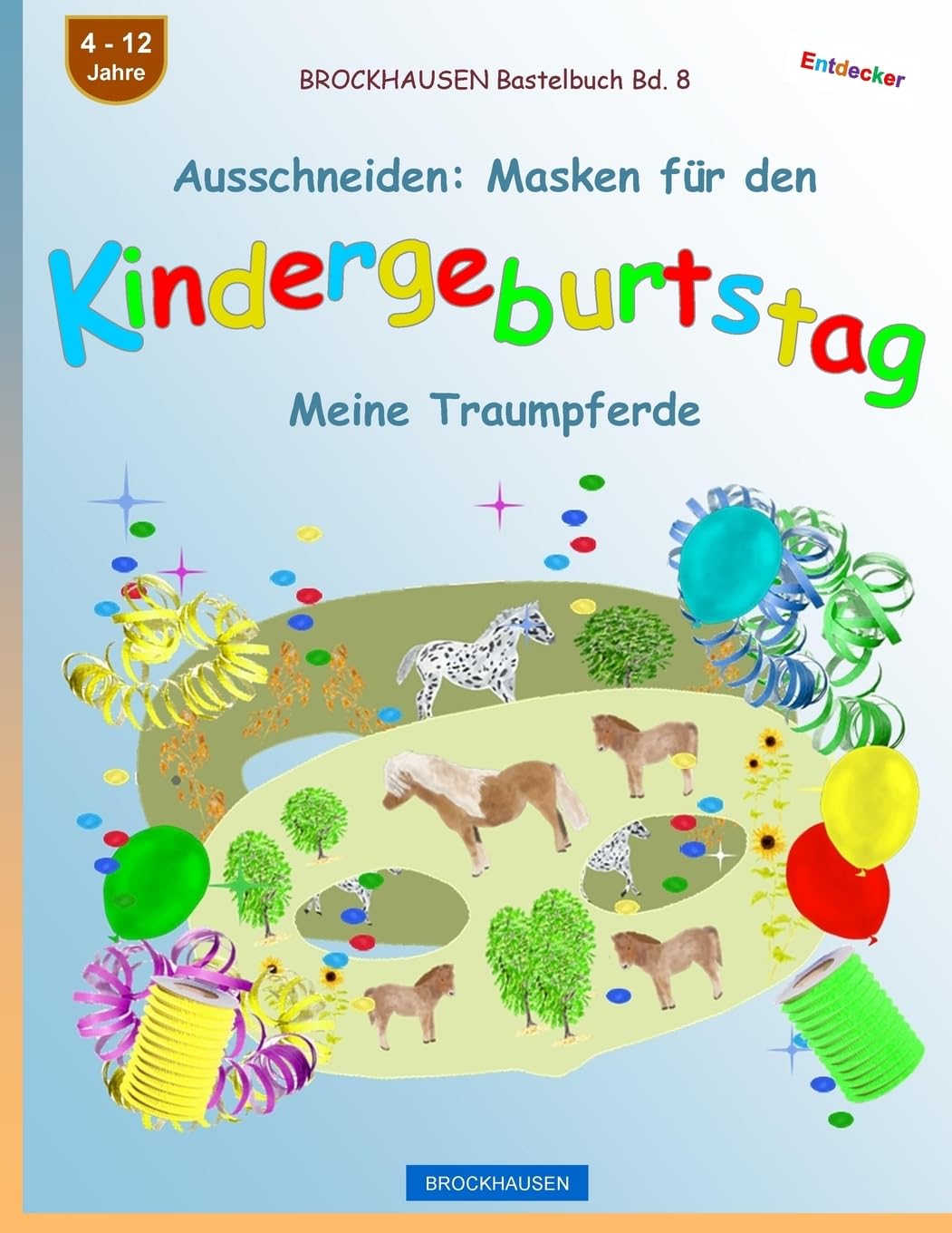 BROCKHAUSEN Bastelbuch Bd. 8 - Ausschneiden: Masken für den Kindergeburtstag: Meine Traumpferde book