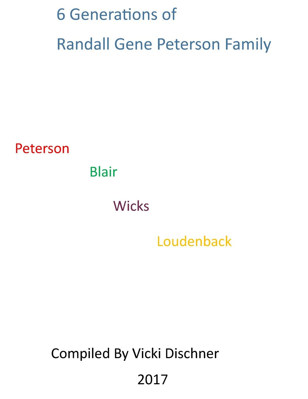 6 Generations of Randall Gene Peterson: Peterson, Blair, Wicks, Loudenback Reference Books