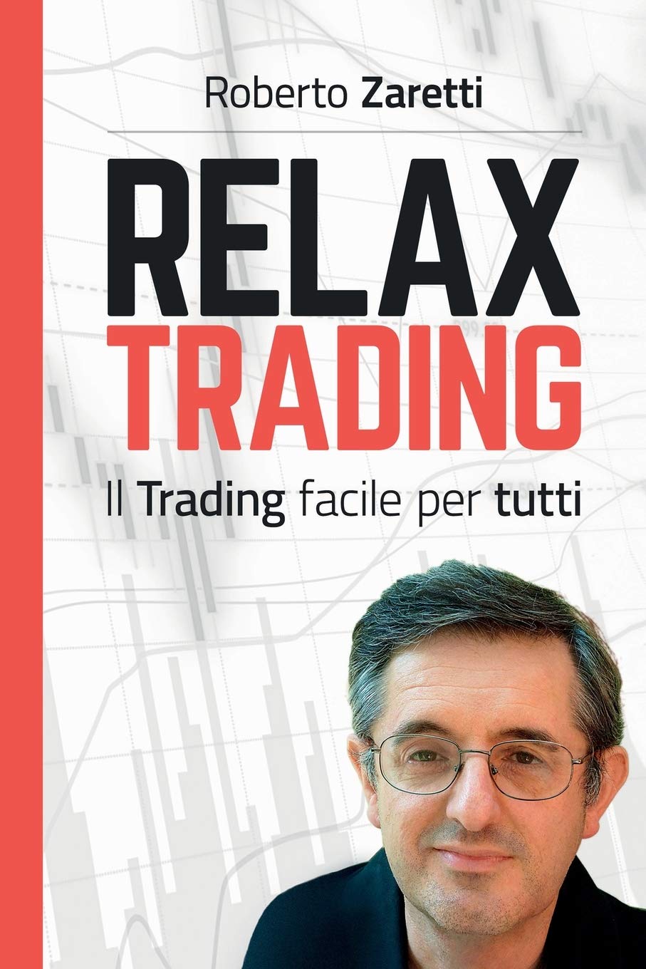 Relax Trading: Il Trading facile per tutti Business, Finance & Career
