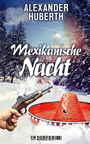 Mexikanische Nacht: Ein Dorfkimi (Ein Fall für Leo und Samson, Band 3) Cosy Mystery & Humour