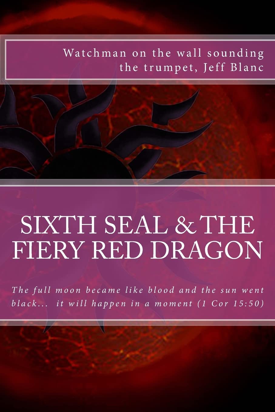 The sixth seal and the fiery red dragon: And there will be signs in the sun, in the moon, and in the stars Religion & Esotericism