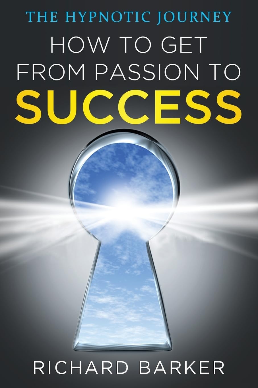 How To Get From Passion To Success: the hypnotic journey Lifestyle