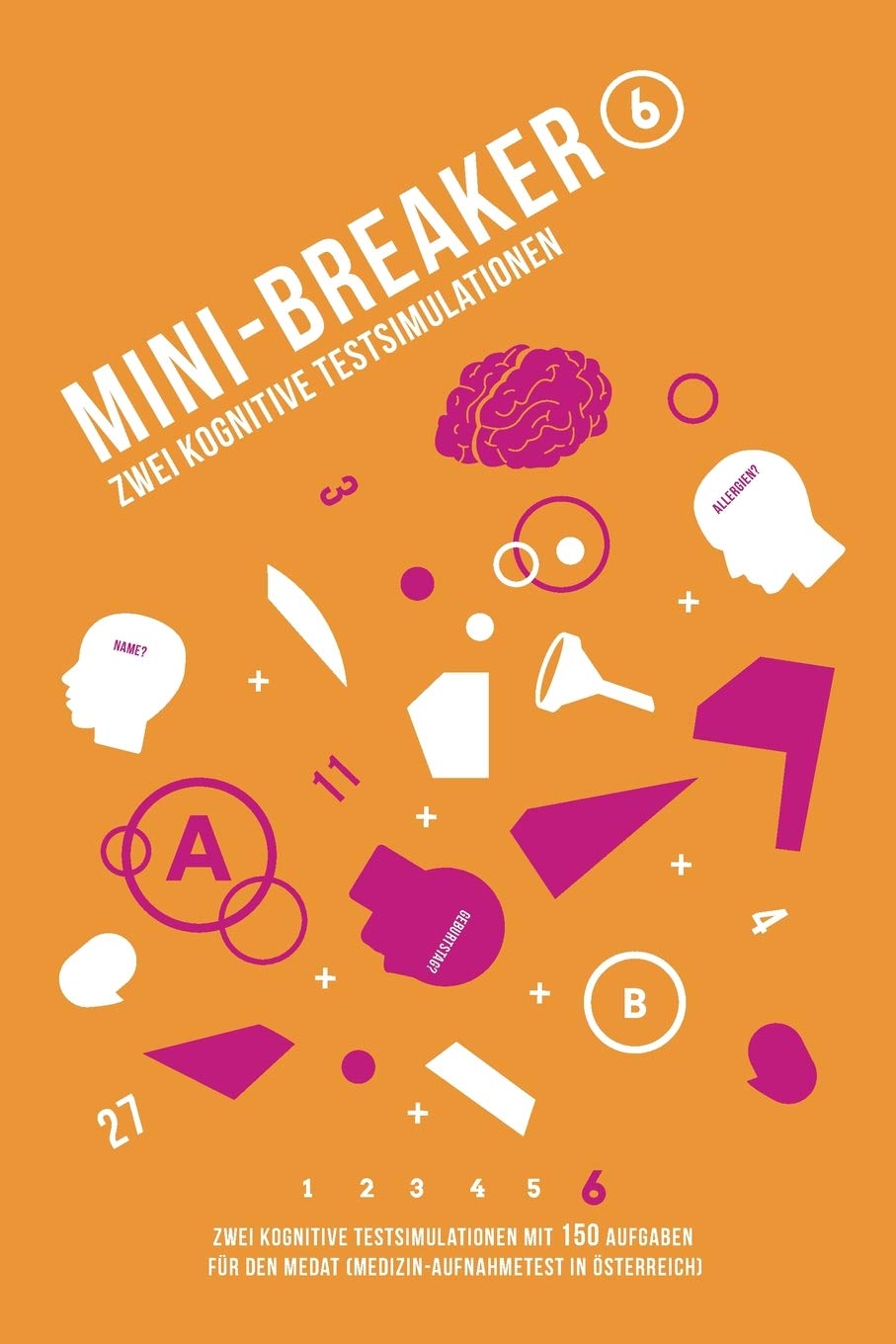 Mini-Breaker, Band 6: Kognitive Testsimulation (Mini-Breaker, MedAT Vorbereitung Buchreihe, Band 6) Psychology