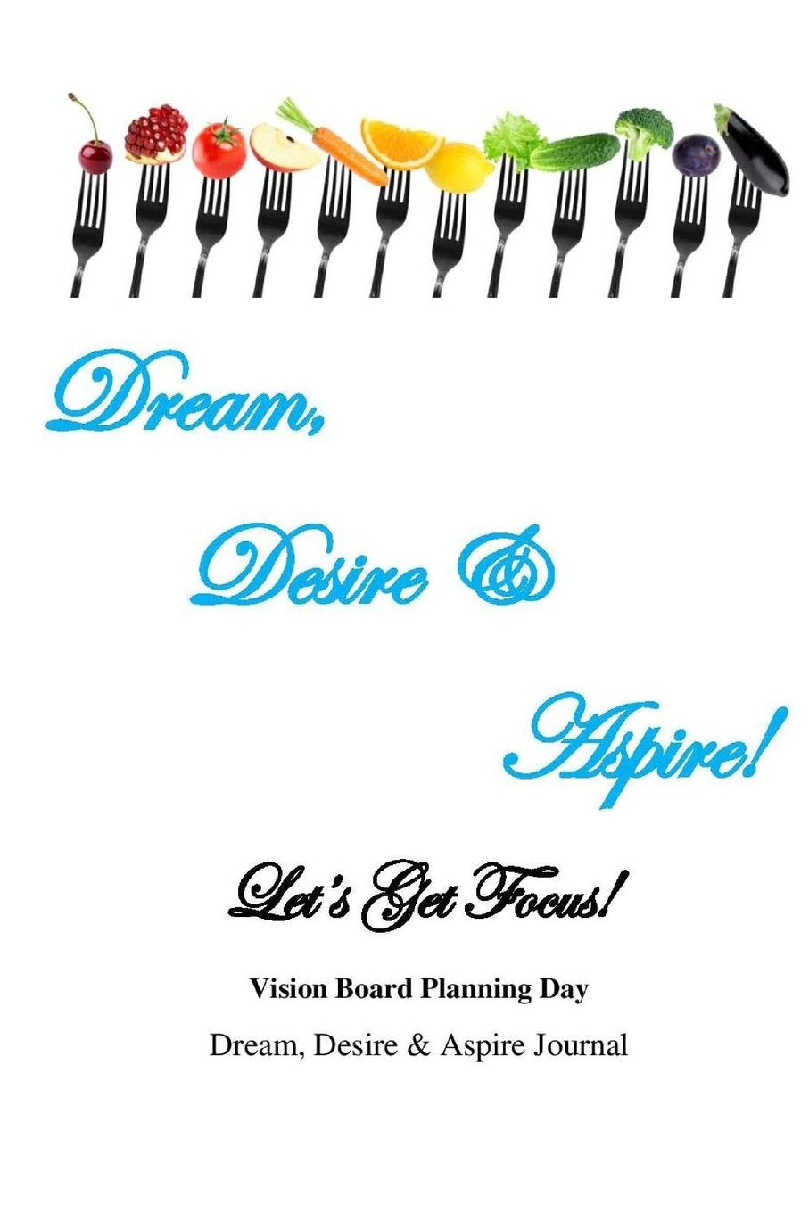 Dream, Desire & Aspire Journal: 21 Days a New You! Books
