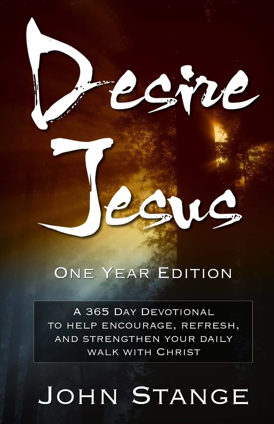 Desire Jesus, One Year Devotional: A 365 Day Devotional to help encourage, refresh, and strengthen your daily walk with Christ (Desire Jesus Daily Devotions) Religion & Esotericism