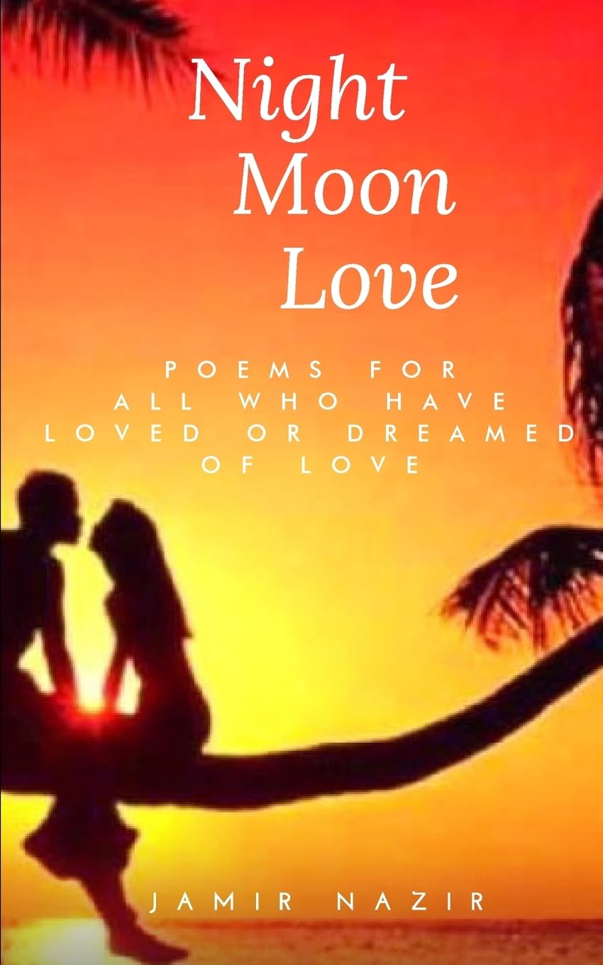 Night Moon Love: Poems For All Who Have Loved Or Dreamed Of Love Poetry