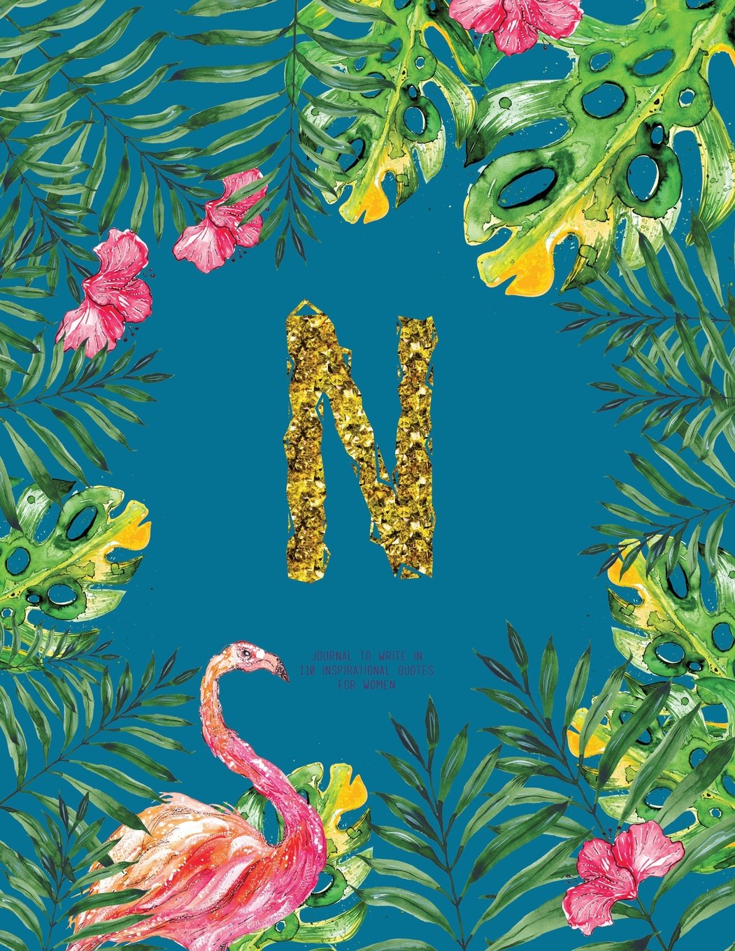 N - Journal To Write In, 110 Inspirational Quotes For Women: Turquoise Tropical Watercolor Notebook Gift With Monogram Initial Cover (Journals For Women To Write In) Books