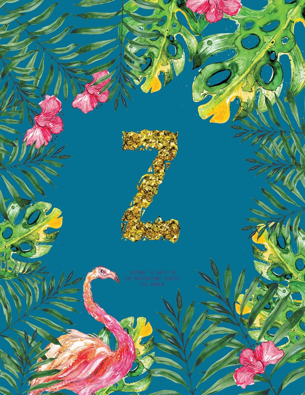 Z - Journal To Write In, 110 Inspirational Quotes For Women: Turquoise Tropical Watercolor Notebook Gift With Monogram Initial Cover (Journals For Women To Write In) Books