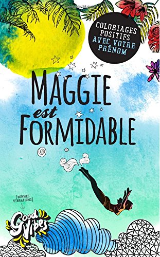 Maggie est formidable: Coloriages positifs avec votre prénom Lifestyle
