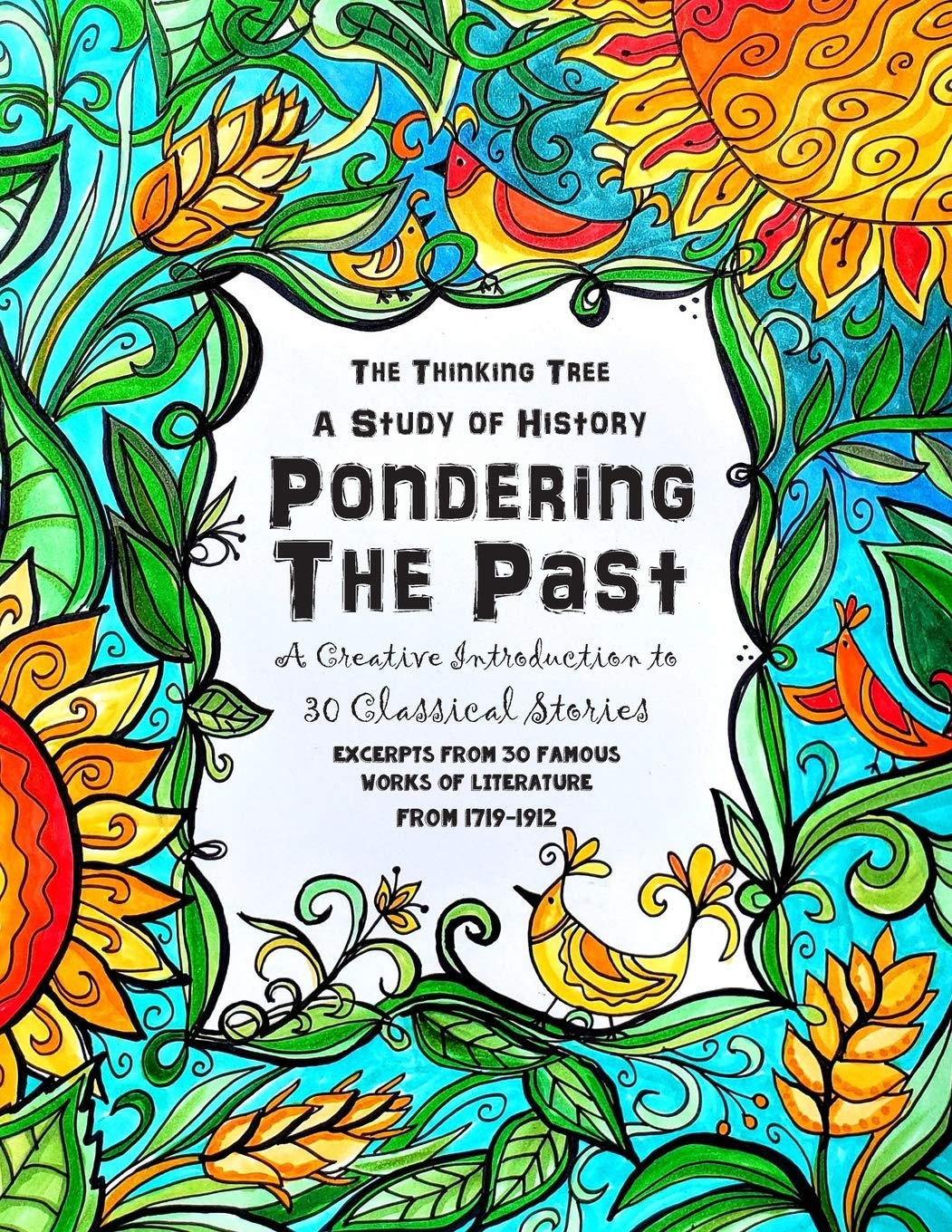 Pondering the Past - A Creative Introduction to 30 Classical Stories: A Creative Study of English History and Classical Literature for Homeschooling Students - 1719 to 1912 Contemporary literature