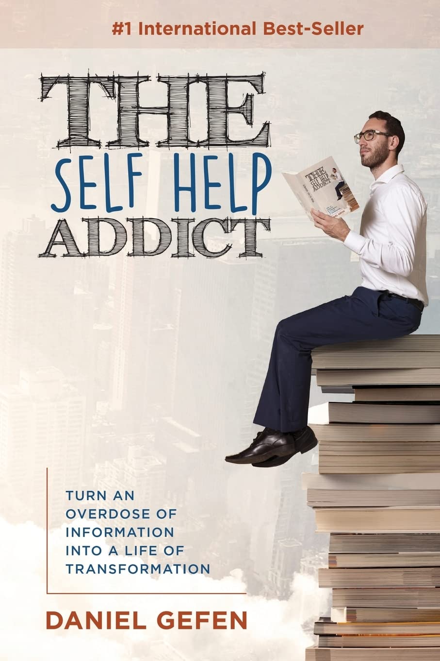 The Self Help Addict: Turn An Overdose Of Information Into A Life Of Transformation Memories
