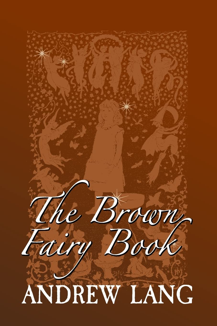 The Brown Fairy Book: Original and Unabridged (Andrew Lang's Rainbow Fairy Books, Band 9) Fairy Tales & Legends