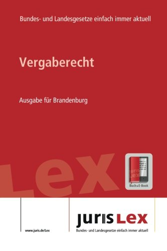 Vergaberecht Ausgabe für Brandenburg, Rechtsstand 18.12.2017, Bundes- und Landesrecht einfach immer aktuell (juris Lex) book