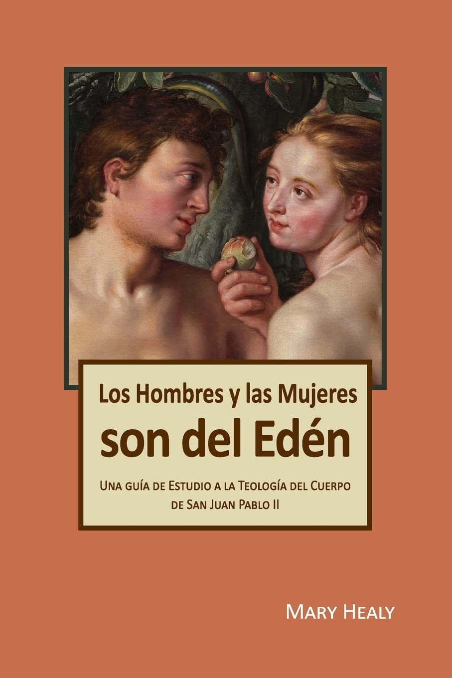 Los Hombres y las Mujeres Son del Edén: Una guía de Estudio a la Teología del Cuerpo de San Juan Pablo II Religion & Esotericism