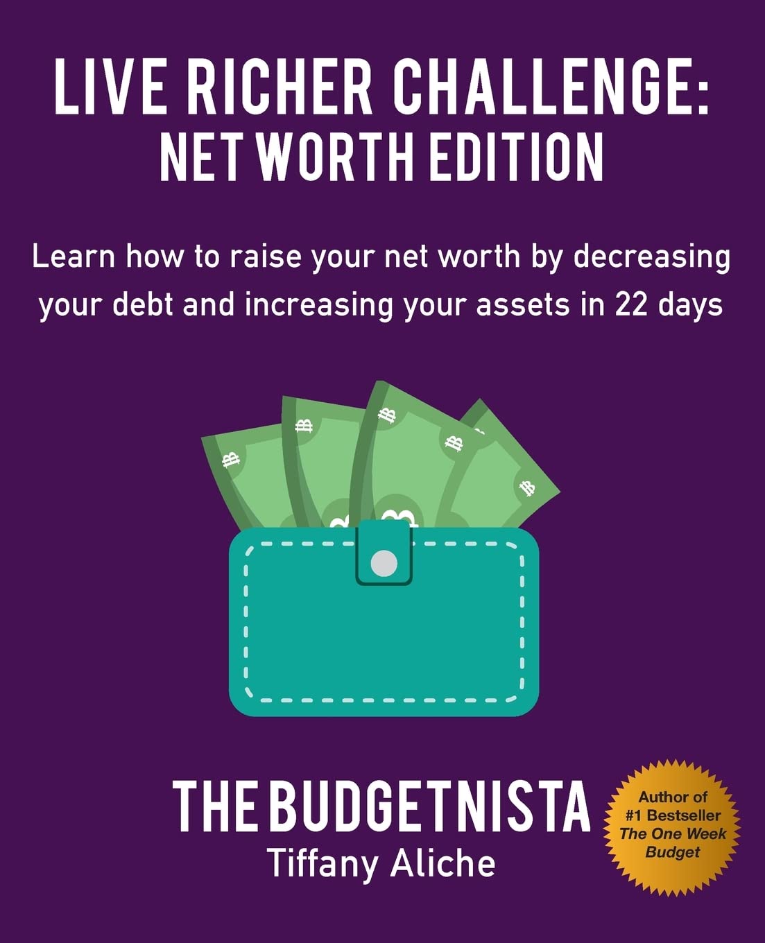 Live Richer Challenge: Net Worth Edition: Learn how to raise your net worth by decreasing your debt and increasing your assets in 22 days Business, Finance & Career