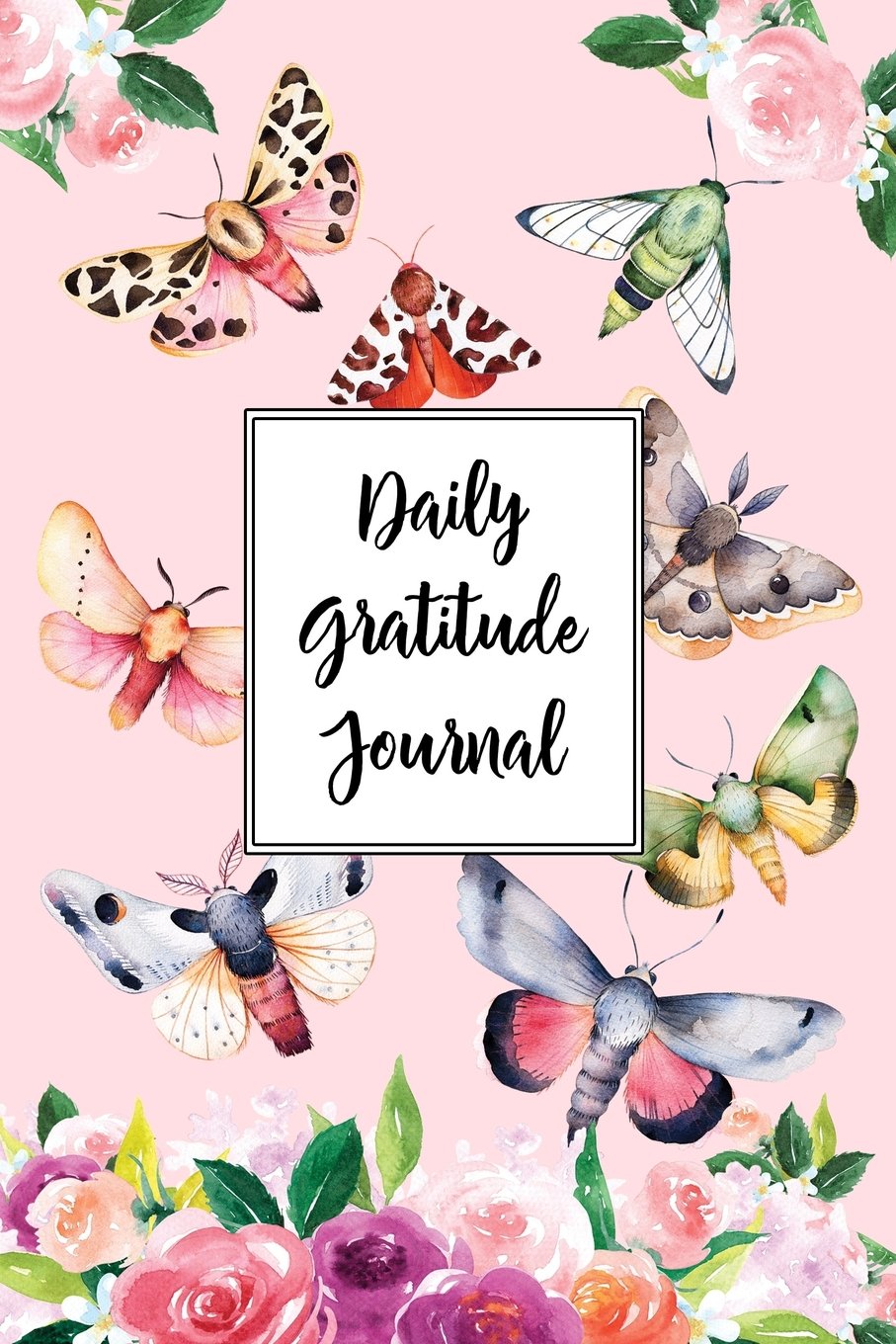Gratitude Journal For Nature Lovers Butterflies and Moths 6: Daily Gratitude Journal, 100 Plus Dot Bullet Style Pages With Two Per Page, Start Each ... Heart. (Thankful Series Dot Bullet, Band 6) Lifestyle