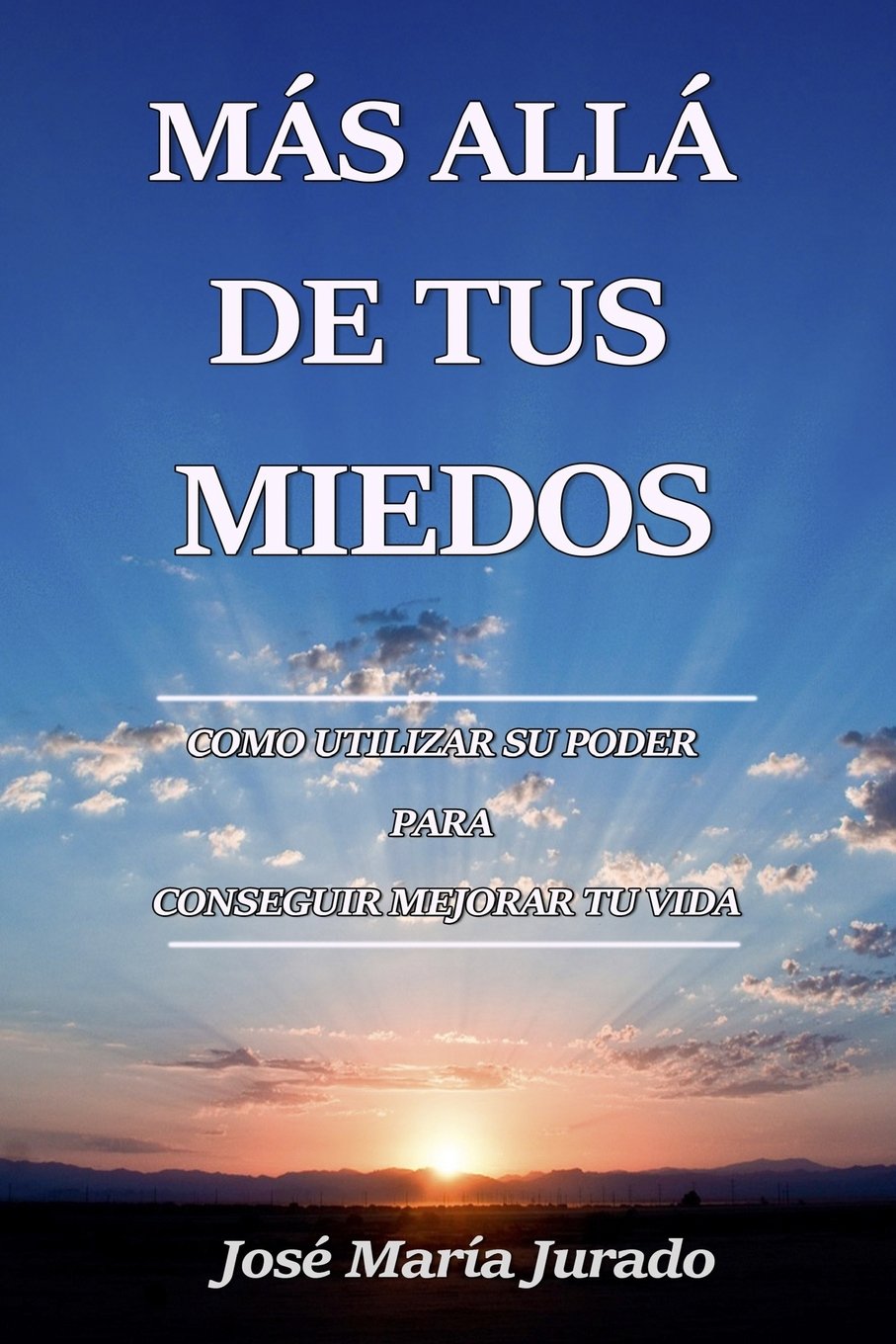 Más Allá De Tus Miedos: Cómo Utilizar Su Poder Para Conseguir Mejorar Tu Vida Lifestyle