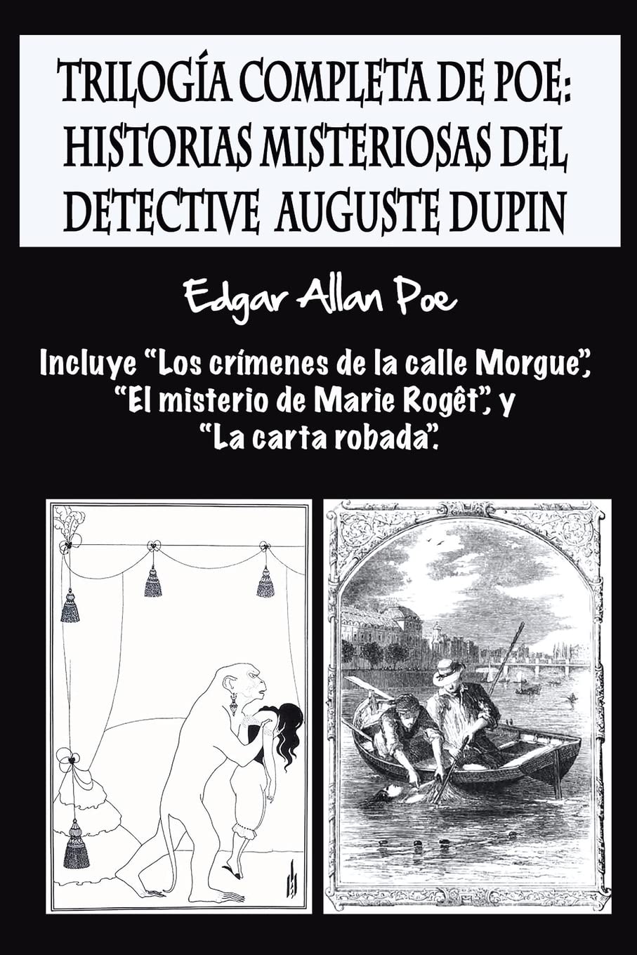 Trilogía completa de Poe: Historias misteriosas del detective Auguste Dupin: Incluye “Los crímenes de la calle Morgue”, “El misterio de Marie Rogêt”, y “La carta robada”. Detective & CSI