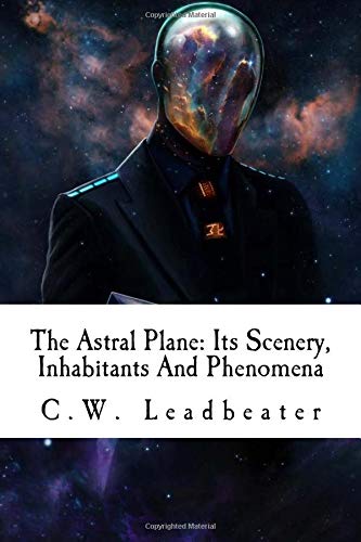 The Astral Plane: Its Scenery, Inhabitants And Phenomena Contemporary literature