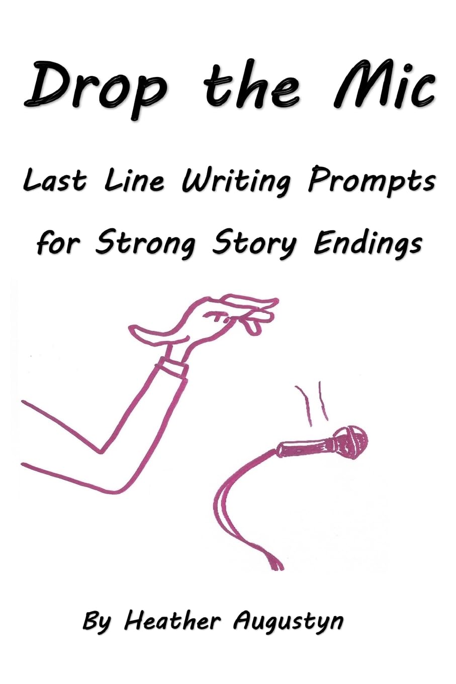 Drop the Mic: Last Line Writing Prompts for Strong Story Endings Media & Communication