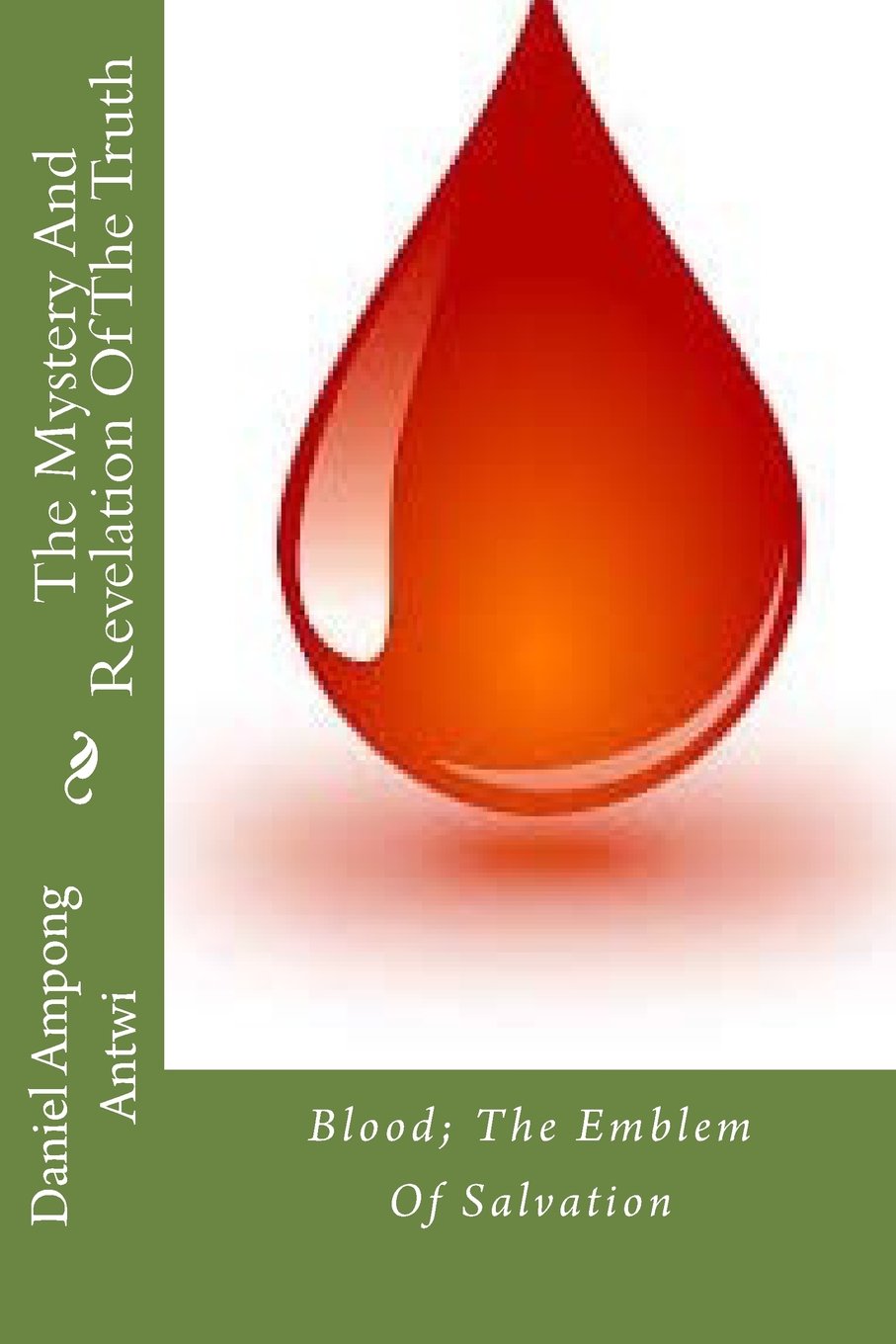 The Mystery And Revelation Of The Truth: Blood; The Emblem Of Salvation Religion & Esotericism