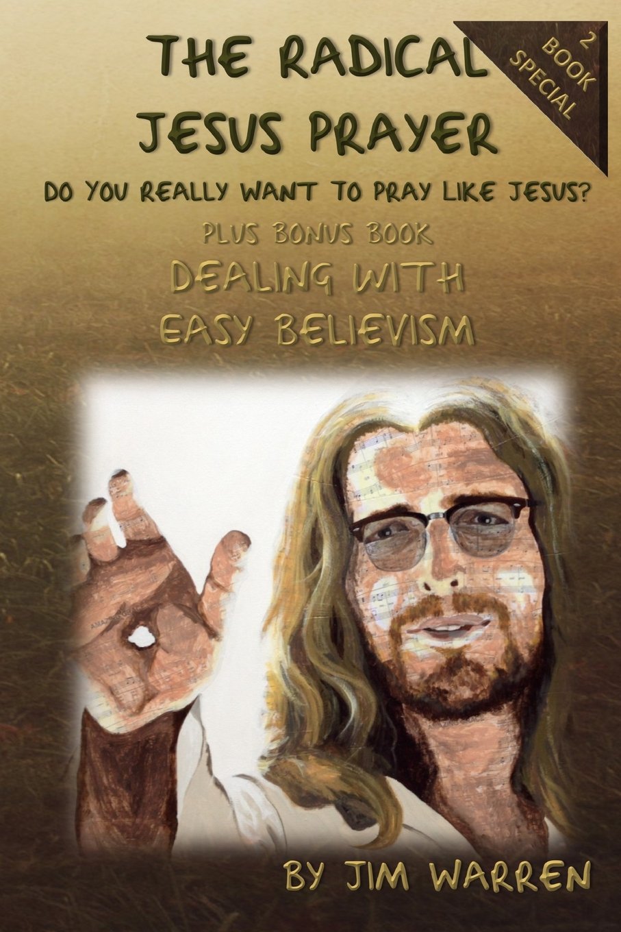 The Radical Prayer of Jesus: Do You Really Want To Pray Like Jesus? Religion & Esotericism