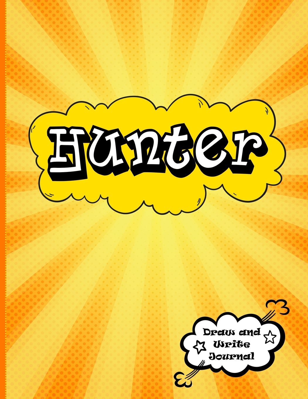 Hunter: Draw and Write Journal: Personalized Journal for Boys, Collection of Names/Initials Journals, Primary Composition Notebook/Journal Pre-K - Grade 2, Kindergarten Journal, Matte Finish XL 8.5x11 book