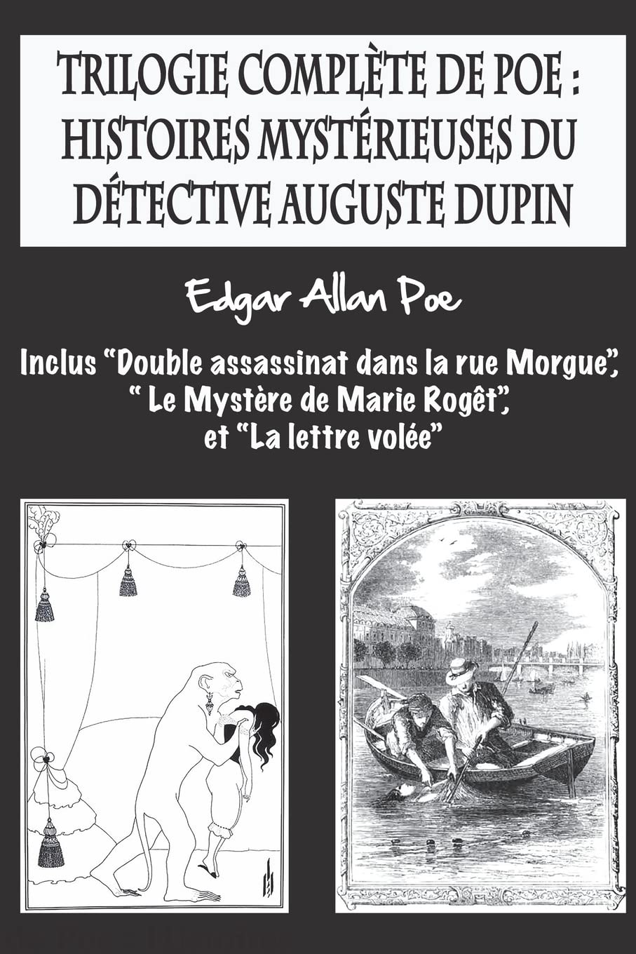 Trilogie complète de Poe: histoires mystérieuses du détective Auguste Dupin: inclus “Double assassinat dans la rue Morgue”, “ Le Mystère de Marie Rogêt”, et “La lettre volée”. book