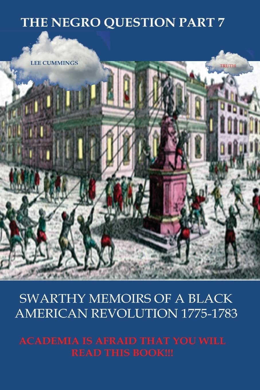The Negro Question Part 7 Swarthy Memoirs of a black American Revolution Politics & History