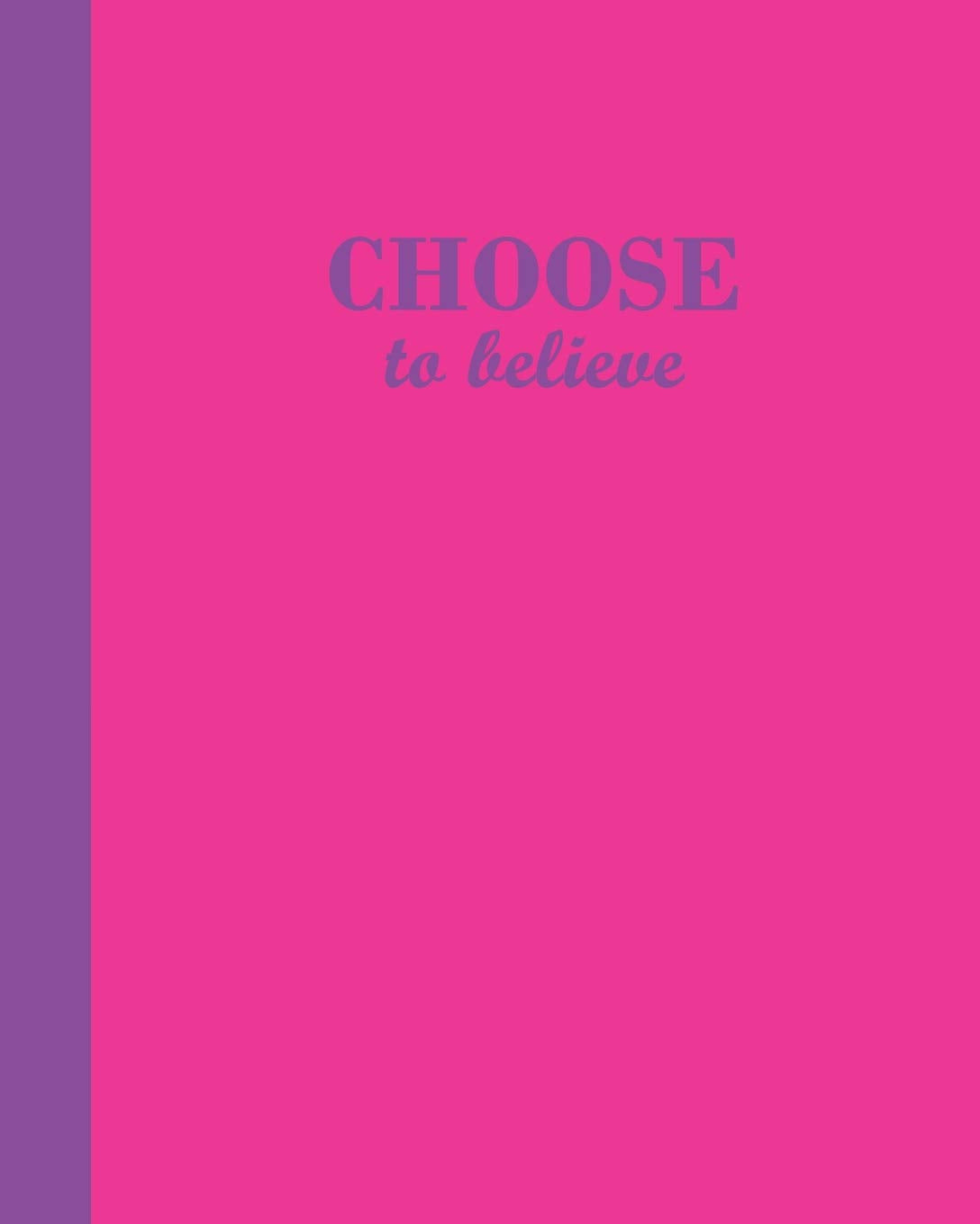 Sketch Journal: Choose to Believe (Hot Pink and Purple) 8x10 - Pages are LINED ON THE BOTTOM THIRD with blank space on top (8x10 Flowers Sketch Journal Series) Lifestyle